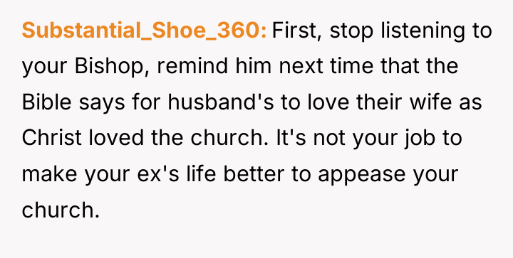 Substantial_Shoe_360 First, stop listening to your Bishop, remind him next...