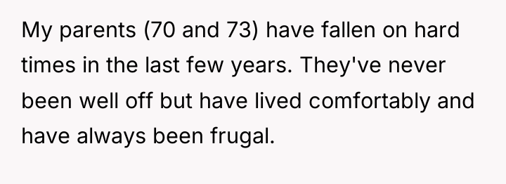 My parents (70 and 73) have fallen on hard times...
