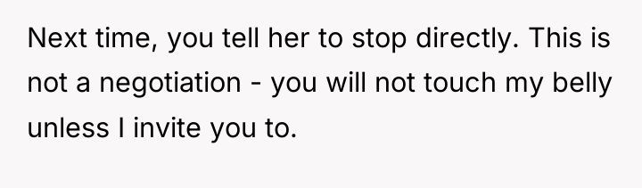 Next time, you tell her to stop directly. This is...