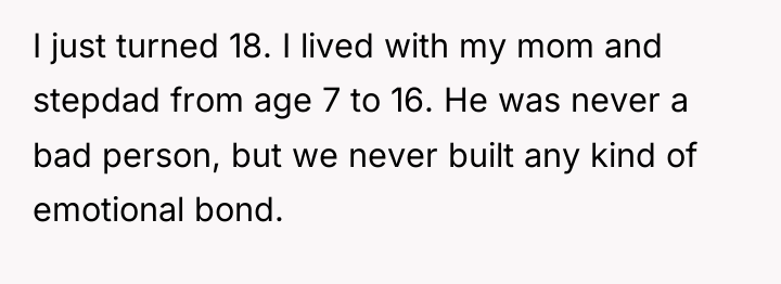 I just turned 18. I lived with my mom and...