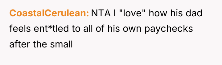 CoastalCerulean NTA I "love" how his dad feels ent*tled to...