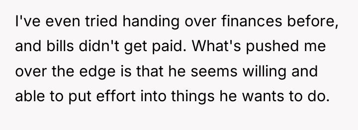 I've even tried handing over finances before, and bills didn't...