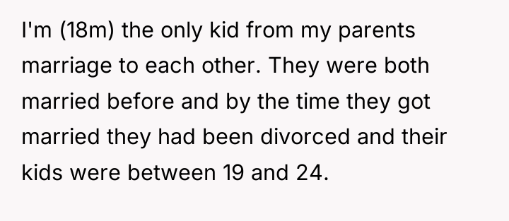I'm (18m) the only kid from my parents marriage to...