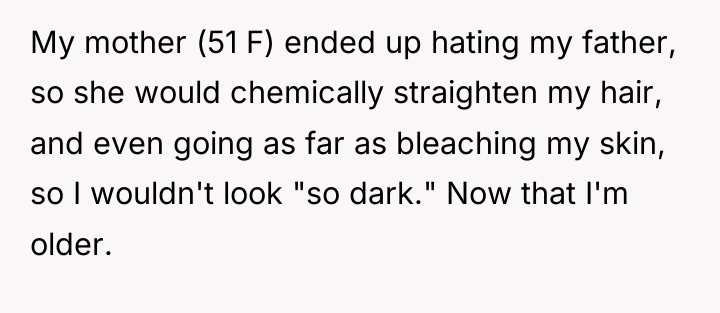 My mother (51 F) ended up hating my father, so...