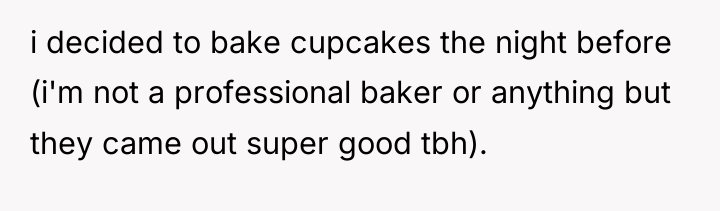 i decided to bake cupcakes the night before (i'm not...