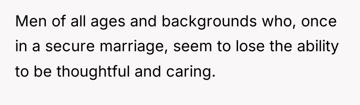 Men of all ages and backgrounds who, once in a...