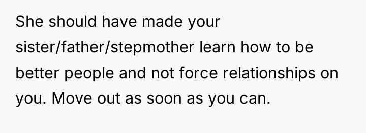 She should have made your sister/father/stepmother learn how to be...