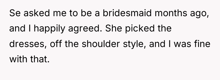 Se asked me to be a bridesmaid months ago, and...