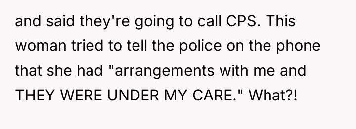 and said they're going to call CPS. This woman tried...