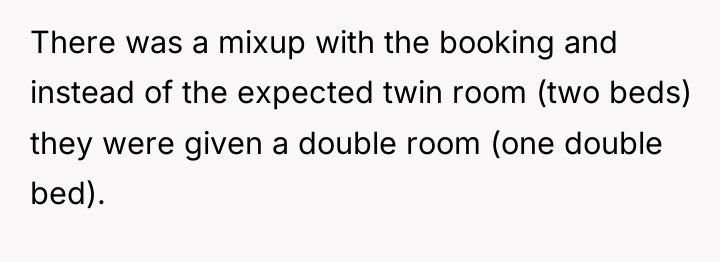 There was a mixup with the booking and instead of...