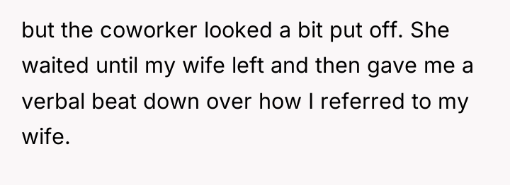 but the coworker looked a bit put off. She waited...