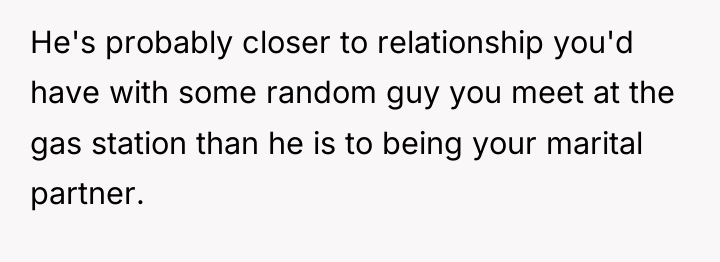He's probably closer to relationship you'd have with some random...