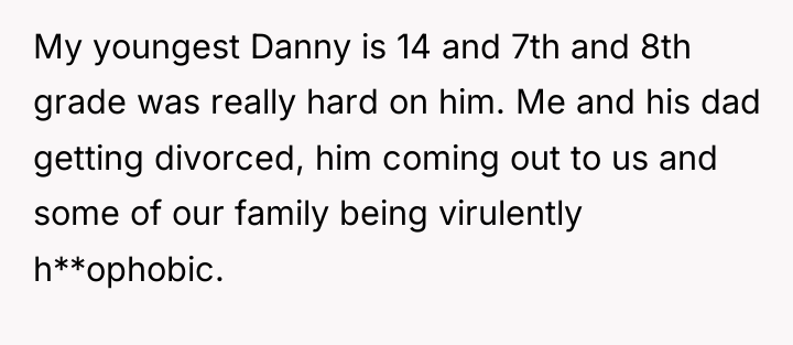 My youngest Danny is 14 and 7th and 8th grade...