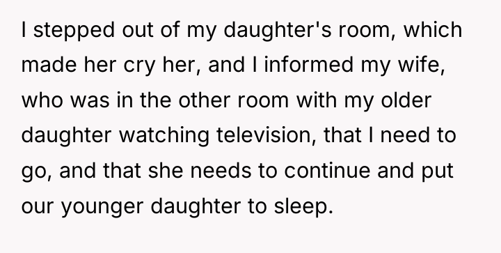 I stepped out of my daughter's room, which made her...
