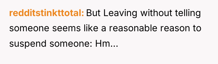 redditstinkttotal But Leaving without telling someone seems like a reasonable...