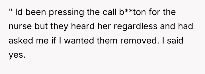 " Id been pressing the call b**ton for the nurse...
