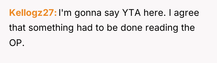 Kellogz27 I'm gonna say YTA here. I agree that something...