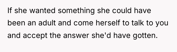 If she wanted something she could have been an adult...