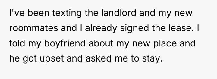 I've been texting the landlord and my new roommates and...