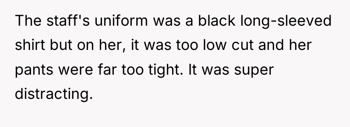 The staff's uniform was a black long-sleeved shirt but on...