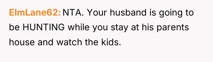 ElmLane62 NTA. Your husband is going to be HUNTING while...