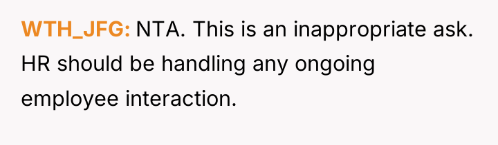 WTH_JFG NTA. This is an inappropriate ask. HR should be...