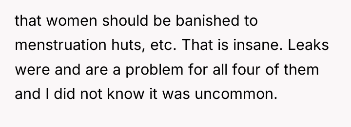 that women should be banished to menstruation huts, etc. That...