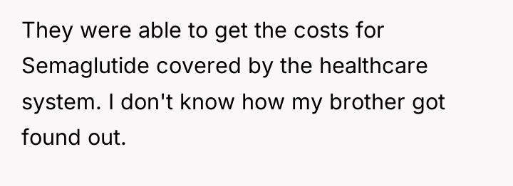 They were able to get the costs for Semaglutide covered...