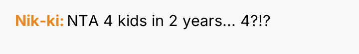 Nik-ki NTA 4 kids in 2 years... 4?!?