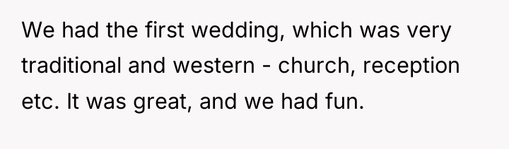 We had the first wedding, which was very traditional and...
