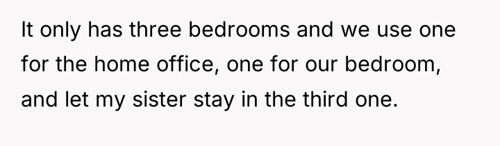 It only has three bedrooms and we use one for...