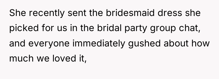 She recently sent the bridesmaid dress she picked for us...