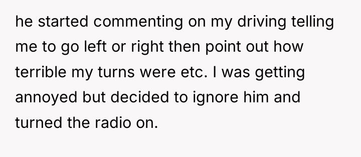 he started commenting on my driving telling me to go...