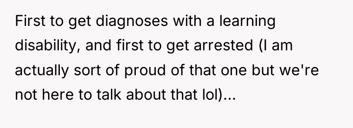 First to get diagnoses with a learning disability, and first...