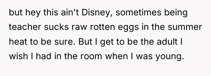 but hey this ain't Disney, sometimes being teacher sucks raw...