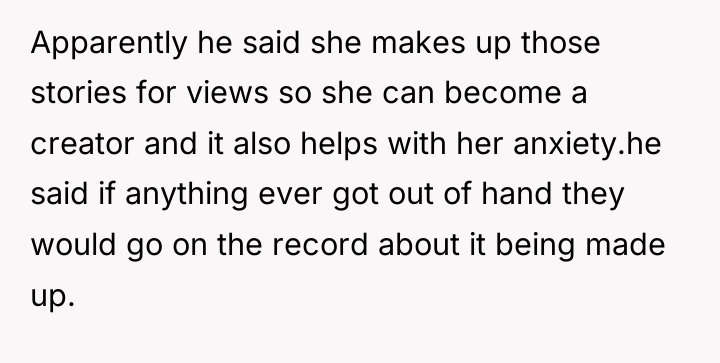 Apparently he said she makes up those stories for views...