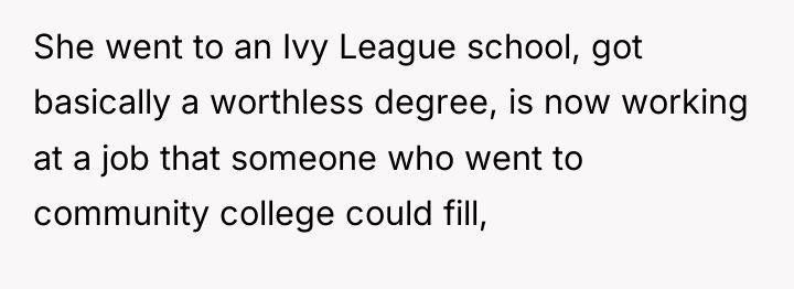 She went to an Ivy League school, got basically a...