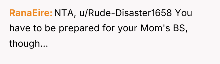 RanaEire NTA, u/Rude-Disaster1658 You have to be prepared for your...