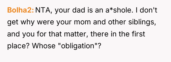 Bolha2 NTA, your dad is an a*shole. I don't get...