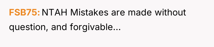 FSB75 NTAH Mistakes are made without question, and forgivable...
