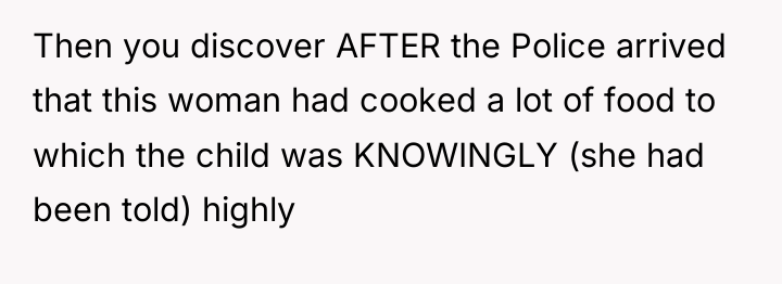 Then you discover AFTER the Police arrived that this woman...