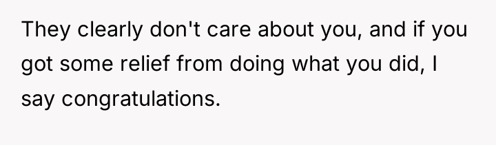 They clearly don't care about you, and if you got...