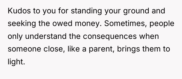 Kudos to you for standing your ground and seeking the...