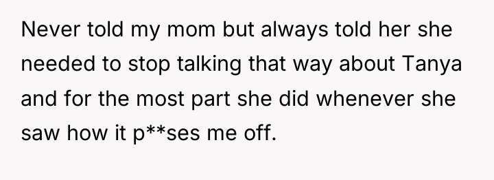 Never told my mom but always told her she needed...