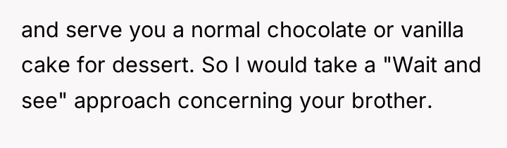 and serve you a normal chocolate or vanilla cake for...