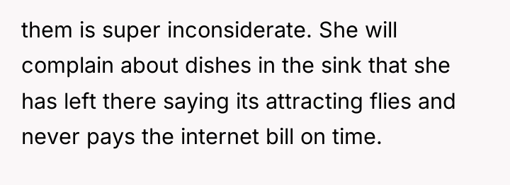 them is super inconsiderate. She will complain about dishes in...