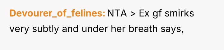 Devourer_of_felines NTA > Ex gf smirks very subtly and under...