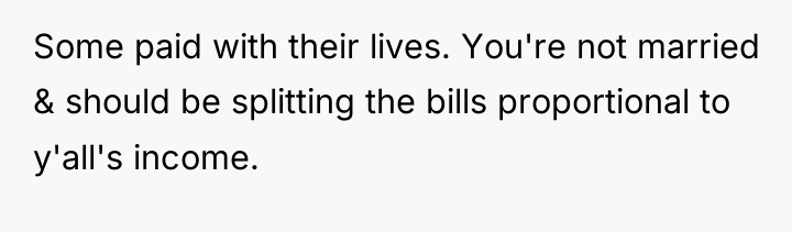 Some paid with their lives. You're not married & should...