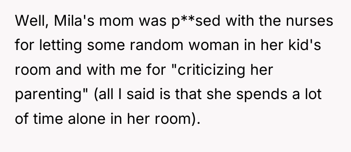 Well, Mila's mom was p**sed with the nurses for letting...