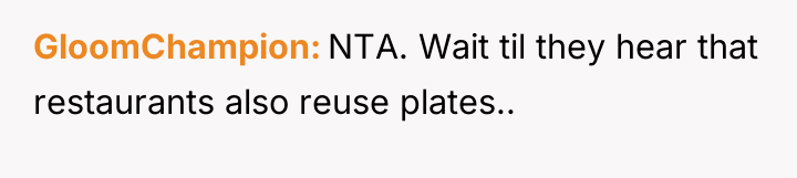 GloomChampion NTA. Wait til they hear that restaurants also reuse...